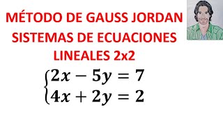 MÉTODO de GAUSS JORDAN Solución de Sistemas de ECUACIONES 2x2 [upl. by Hplodnar781]