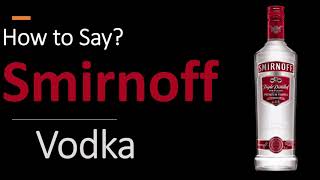 How to Pronounce Smirnoff Vodka CORRECTLY [upl. by Dublin]