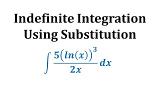 Indefinite Integration Using Substitution Int5ln x32xx [upl. by Sergo]