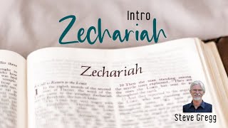 Zechariah Intro  Steve Gregg verse by verse series [upl. by Odnalra601]