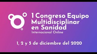 Tercer Webinar del 1 de diciembre del 2020 1º Congreso Equipo Multidisciplinar en Sanidad [upl. by Rubina764]