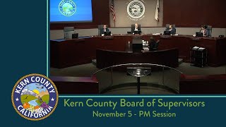 Kern County Board of Supervisors 200 pm meeting for Tuesday November 5 2024 [upl. by Berglund230]