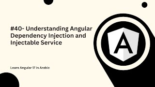 Learn Angular 17 in Arabic  40 Understanding Angular Dependency Injection and Injectable Service [upl. by Akela]