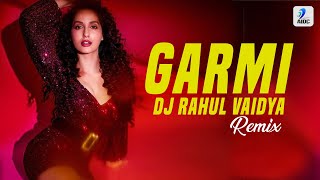 Garmi Remix  DJ Rahul Vaidya  Street Dancer  Nora Fatehi  Varun Dhawan  Badshah  Neha Kakkar [upl. by Baiss]