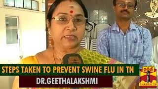 quotSteps Taken To Prevent Swine Flu In TNquot  DrSGeethalakshmiDirector Of Medical Education [upl. by Nnaasil]