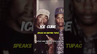 Ice Cube speaks on his first time meeting Tupac Tupac icecube rap hiphop nwa ￼ [upl. by Paryavi225]