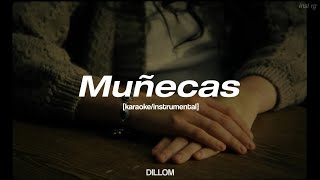 DILLOM  Muñecas instrumentalkaraoke Letra [upl. by Ernest]