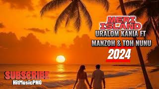 URALOM KANIA FT MANZOH amp TOH NUNU  MERI ISLAND  LATEST PNG MUSIC 2024 [upl. by Sundberg]