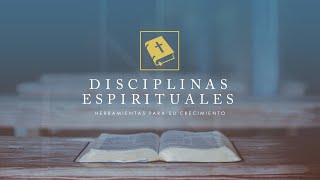 Disciplinas Espirituales Herramientas Para Su Crecimiento Predicación Bautista Fundamental [upl. by Lihcox770]