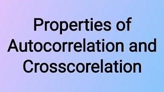 Properties of Autocorrelation and cross correlation  18EC44 Module 3Class 2 [upl. by Cathlene781]