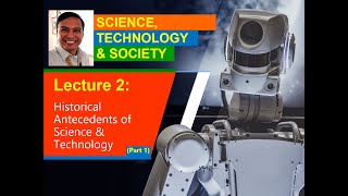 STS Lecture 2 Part 1  Historical Antecedents of Science amp Technology [upl. by Townsend]