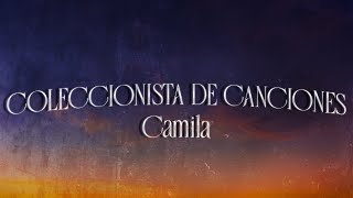 Camila  Coleccionista De Canciones ❤️ Letra [upl. by Urbani]