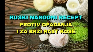 RUSKI NARODNI RECEPT PROTIV OPADANJA I ZA BRŽI RAST KOSE [upl. by Nyrtak]