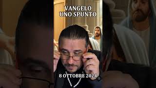 VANGELO UNO SPUNTO  OTTOBRE 8 [upl. by Carmina]