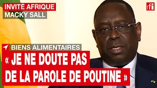 Accès aux biens alimentaires «Je ne doute pas de la parole de Poutine» dit Macky Sall • RFI [upl. by Anitra]