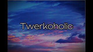 B Smyth TwerkoholicLyricsslowedreverb [upl. by Nedloh]