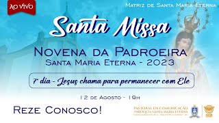 Santa Missa e 7º Dia da Novena Da Padroeira Santa Maria Eterna [upl. by Warden]