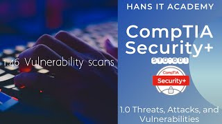 Domain 146 Vulnerability scans  CompTIA Security SY0 601 [upl. by Hussey]