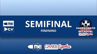 SEMIFINAL  CAMPEONATO ESTADUAL CAAES FEMININO [upl. by Downes]