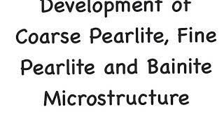 Development of coarse fine Pearlite and Bainite Microstructure [upl. by Hayne261]