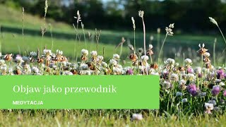 Medytacja quotObjaw jako przewodnikquot [upl. by Guarino]