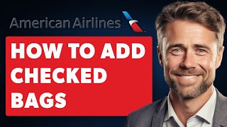 How To Add Checked Bags On American Airlines Full 2024 Guide [upl. by Assed]