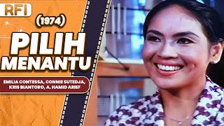 PILIH MENANTU 1974 FULL MOVIE HD  EMILIA CONTESSA CONNIE SUTEDJA KRIS BIANTORO A HAMID ARIEF [upl. by Shaikh994]