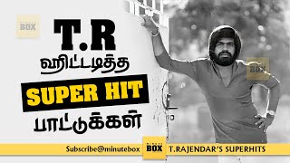 T Rajendar Songs  Super Hit Songs of TR  Evergreen Hits  Tamil Songs of TR  Minute Box [upl. by Suoicerp]