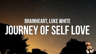 Brainheart amp Luke White  Journey Of Self Love Lyrics [upl. by Walcoff]