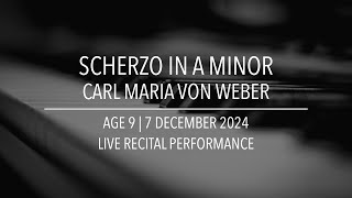 Scherzo in A Minor Live  von Weber  Age 9 [upl. by Otilrac]