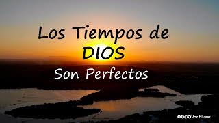 Los Tiempos de DIOS son perfectos [upl. by Lauryn]