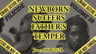 Filicide Newborn suffers Fathers Temper  June 10th 2024  Volume 39 [upl. by Sturges884]