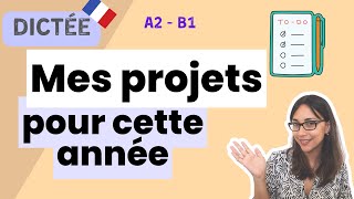 Mes projets pour cette année  A2  B1 Allinone French Dictation  Learn To French [upl. by Thurmann500]