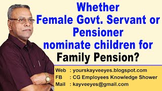 Whether Female Govt Servant or Pensioner nominate children for Family Pension [upl. by Britney]