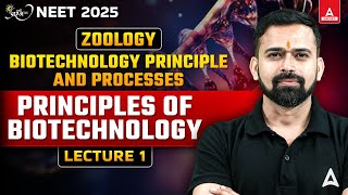 PRINCIPLES OF BIOTECHNOLOGY CLASS 12  NEET 2025  BIOTECHNOLOGY PRINCIPLE AND PROCESSES CLASS [upl. by Wolfie]