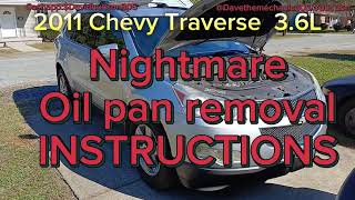 2011 Chevy Traverse 36L Oil pan job removal INSTRUCTIONS nightmare job [upl. by Dorie375]