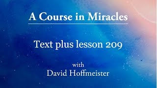 ACIM Lesson 209 Plus Text from Chapter 26 by David Hoffmeister A Course in Miracles [upl. by Hsevahb]