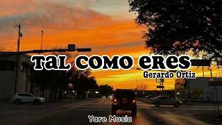 TAL COMO ERES  Gerardo Ortiz Letra Lyrics [upl. by Ibib708]