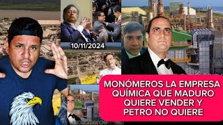 MONÓMEROS LA EMPRESA QUÍMICA QUE MADURO QUIERE VENDER Y PETRO NO QUIERE [upl. by Ettezzus356]