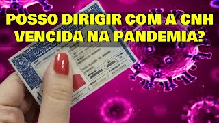 Pode Dirigir com a CNH Vencida na Pandemia Mitos e verdades [upl. by Archaimbaud]