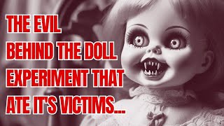 The Doll Experiment That Ate Its Victims [upl. by Ahsieket]