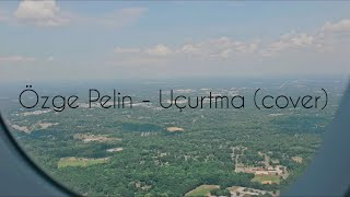 Özge Pelin  Uçurtma cover [upl. by Sidoma]