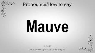 How to Pronounce Mauve [upl. by Nylessej]