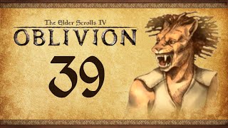 Lets Play Oblivion Again  39  Role Reversal [upl. by Eeldivad]