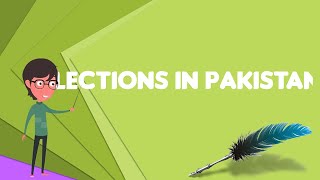 What is Elections in Pakistan Explain Elections in Pakistan Define Elections in Pakistan [upl. by Nennarb]