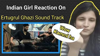 Indian Girl Reaction On Ertugrul Ghazi Song Sound Track By Leo Twins [upl. by Akire346]