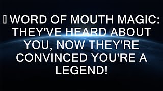 Word of Mouth Magic Theyve Heard About You Now Theyre Convinced Youre a Legend  The Mind [upl. by Norabal]