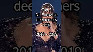 Top 3 NL Eurovisie deelnemers 10s 2010  2019 shorts eurovision [upl. by Lunt585]