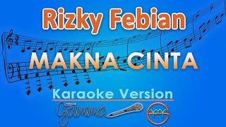 Rizky Febian  Makna Cinta Karaoke  GMusic [upl. by Yonatan557]