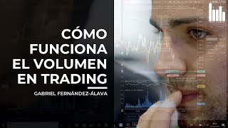 Cómo funciona el volumen en Trading  Clase con Gabriel FernándezÁlava [upl. by Girhiny]